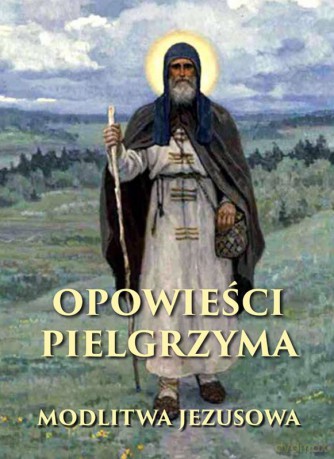 Opowieści pielgrzyma. Modlitwa Jezusowa - Anonim [KSIĄŻKA]