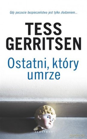 Ostatni, który umrze - Tess Gerritsen [KSIĄŻKA]