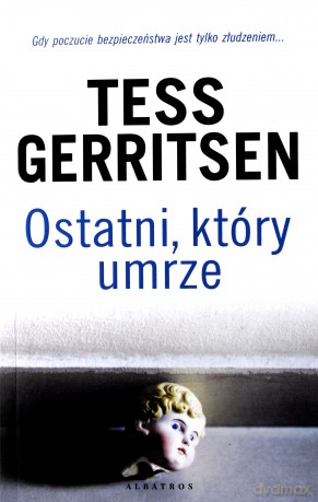 Ostatni, który umrze - Tess Gerritsen [KSIĄŻKA]