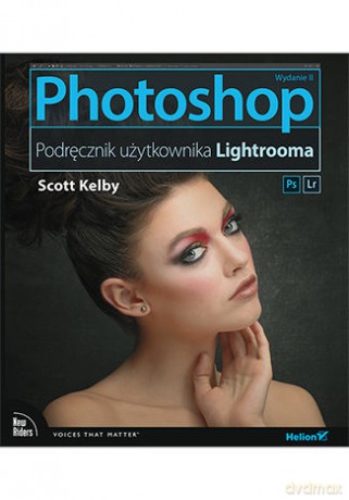 Photoshop. Podręcznik użytkownika Lightrooma - Scott Kelby [KSIĄŻKA]