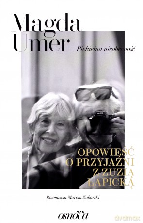 Piekielna nieobecność. Opowieść o przyjaźni z Zuzią Łapicką - Magda Umer [KSIĄŻKA]