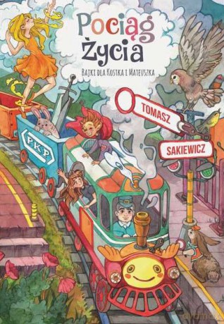 Pociąg życia. Bajki - Tomasz Sakiewicz [KSIĄŻKA]