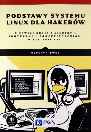 Podstawy systemu Linux dla hakerów. Pierwsze kroki z sieciami, skryptami i zabezpieczeniami w systemie Kali - By Occupytheweb [KSIĄŻKA]