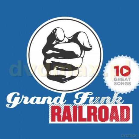 Grand Funk Railroad: 10 Greatest Songs [CD]
