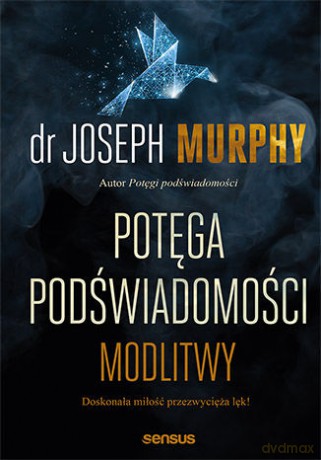 Potęga podświadomości modlitwy - Joseph Murphy [KSIĄŻKA]