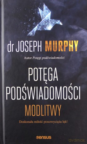 Potęga podświadomości modlitwy - Joseph Murphy [KSIĄŻKA]