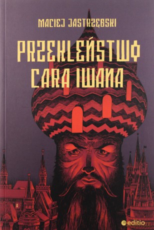 Przekleństwo cara Iwana - Maciej Jastrzębski [KSIĄŻKA]