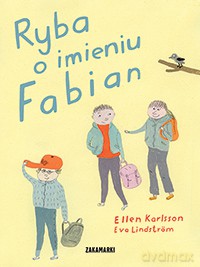 Ryba o imieniu Fabian - Ellen Karlsson, Eva Lindstrom [KSIĄŻKA]