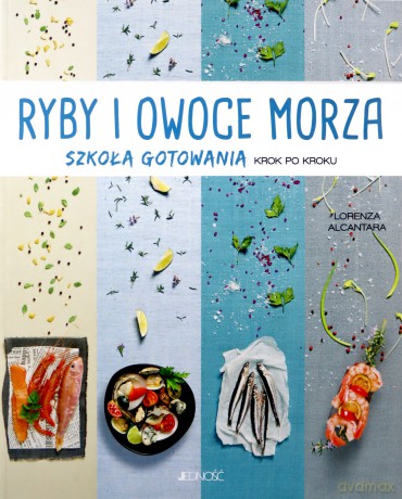 Ryby i owoce morza. Szkoła gotowania krok po kroku - Lorenza Alcantara [KSIĄŻKA]