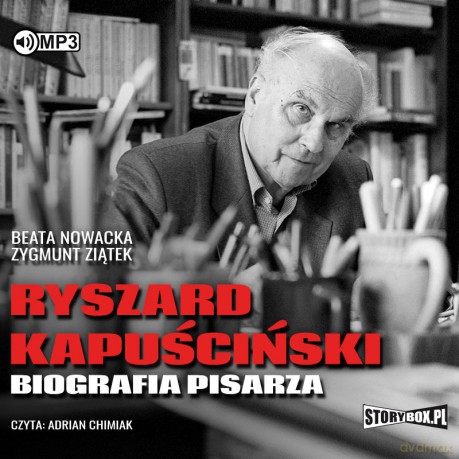 Ryszard Kapuściński. Biografia pisarza - Beata Nowacka, Zygmunt Ziątek [AUDIOBOOK]