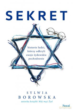 Sekret. Historie Polaków, którzy odkryli żydowskie pochodzenie - Sylwia Borowska [KSIĄŻKA]