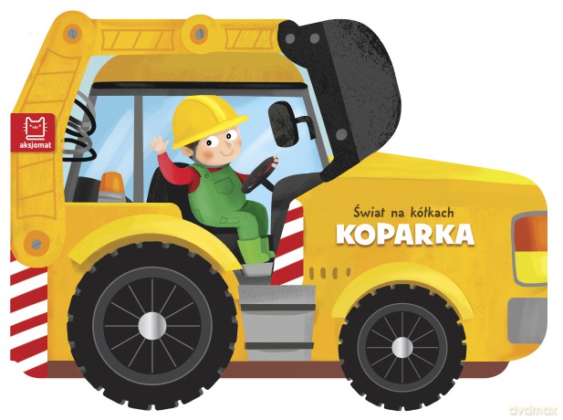 Świat na kółkach Koparka [KSIĄŻKA]