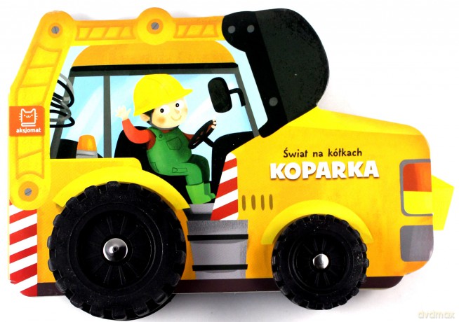 Świat na kółkach Koparka [KSIĄŻKA]