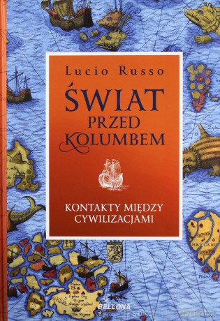 Świat przed Kolumbem. Kontakty między cywilizacjami - Lucio Russo [KSIĄŻKA]