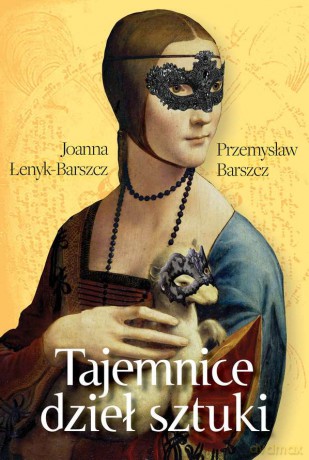 Tajemnice dzieł sztuki - Joanna Łenyk-Barszcz, Przemysław Barszcz [KSIĄŻKA]