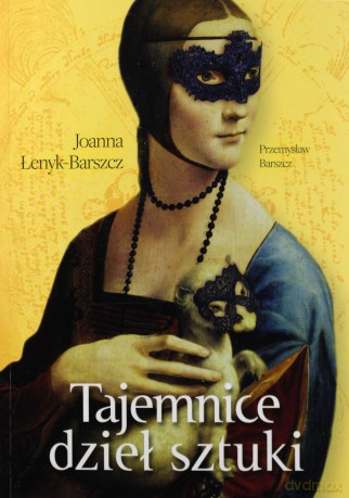 Tajemnice dzieł sztuki - Joanna Łenyk-Barszcz, Przemysław Barszcz [KSIĄŻKA]