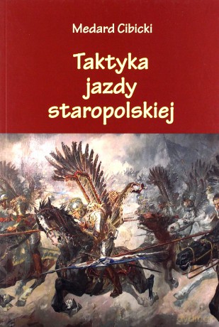 Taktyka jazdy staropolskiej - Medard Cibicki [KSIĄŻKA]