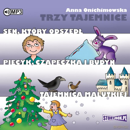 Trzy tajemnice. Sen który odszedł. Piecyk Czapeczka i budyń Tajemnica malutkiej - Anna Onichimowska [AUDIOBOOK]