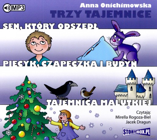 Trzy tajemnice. Sen który odszedł. Piecyk Czapeczka i budyń Tajemnica malutkiej - Anna Onichimowska [AUDIOBOOK]