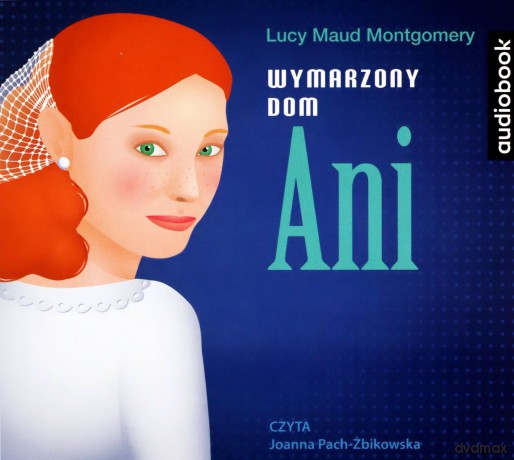 Wymarzony dom Ani - Lucy Maud Montgomery [AUDIOBOOK]