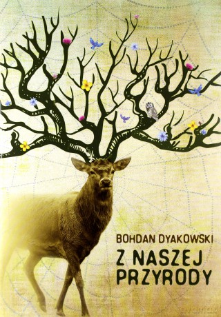 Z naszej przyrody - Bohdan Dyakowski [KSIĄŻKA]