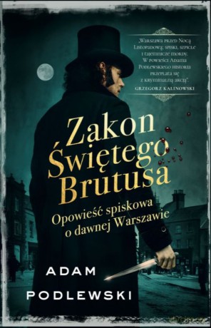 Zakon świętego Brutusa. Opowieść spiskowa o dawnej Warszawie - Adam Podlewski [KSIĄŻKA]