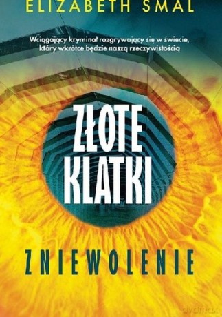 Złote klatki. Zniewolenie - Elizabeth Smal [KSIĄŻKA]