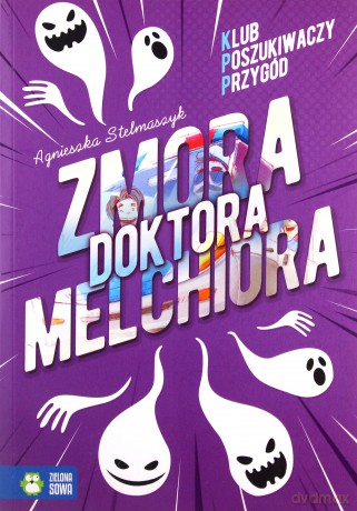 Zmora doktora Melchiora. Klub poszukiwaczy przygód - Agnieszka Stelmaszyk [KSIĄŻKA]