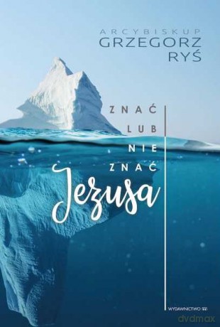 Znać czy nie znać Jezusa - Grzegorz Ryś [KSIĄŻKA]