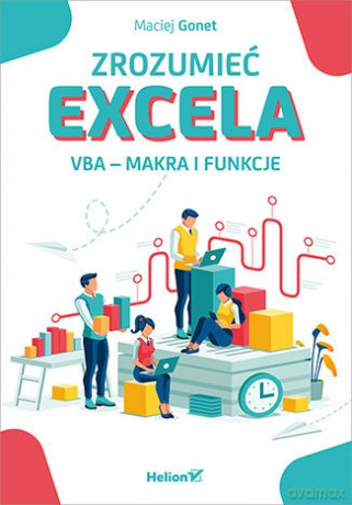 Zrozumieć Excela VBA, makra i funkcje - Maciej Gonet [KSIĄŻKA]