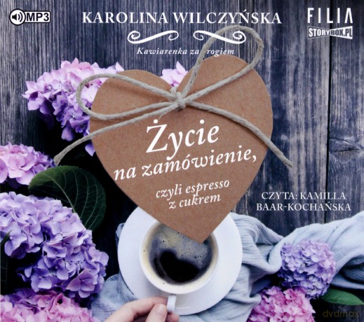 Życie na zamówienie czyli espresso z cukrem. Kawiarenka za rogiem (Tom 1) - Karolina Wilczyńska [AUDIOBOOK]