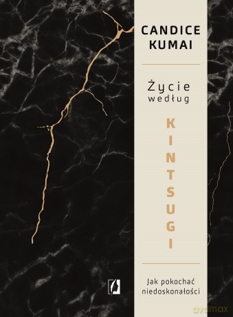 Życie według Kintsugi. Jak pokochać niedoskonałości - Candice Kumai [KSIĄŻKA]