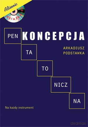 Koncepcja pentatoniczna na każdy instrument - Arkadiusz Podstawka [KSIĄŻKA]
