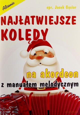 Najłatwiejsze kolędy na akordeon z manuałem melodycznym - Jacek Gąsior [KSIĄŻKA]