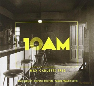 Max Carletti Trio: 10 AM [CD]