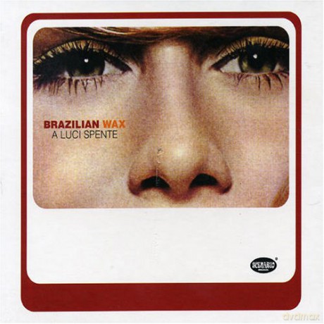 Brazilian Wax: A Luci Spente [CD]