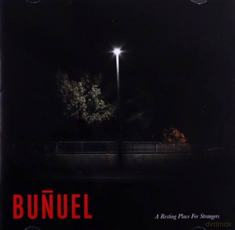 Bunuel: A Resting Place For Strangers [CD]