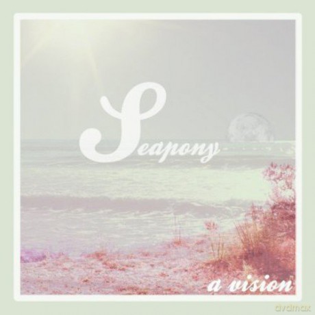 Seapony: A Vision [CD]