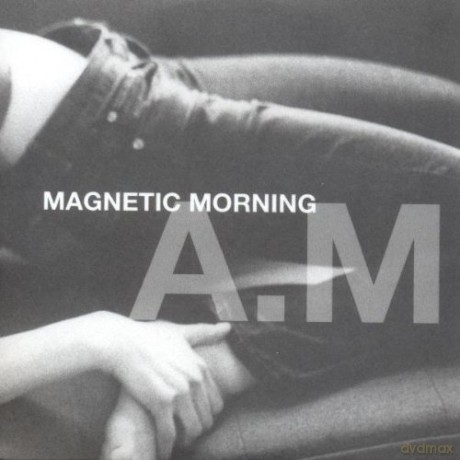 Magnetic Morning: A.M [CD]