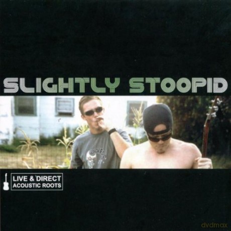 Slightly Stoopid: Acoustic Roots Live and Direct [CD]