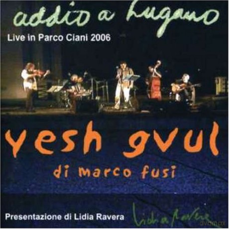 Ysh Gvul Di Marco Fusi: Addio A Lugano 2006 [CD]