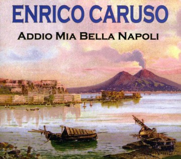 Enrico Caruso: Addio Mia Bella Napoli [CD]