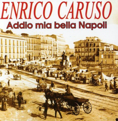 Enrico Caruso: Addio Mia Bella Napoli [CD]