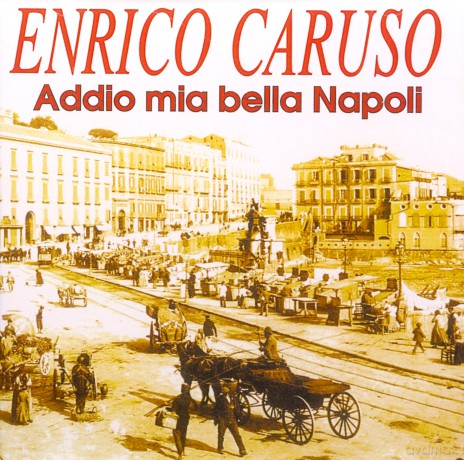 Enrico Caruso: Addio Mia Bella Napoli [CD]