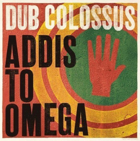Dub Colossus: Addis to Omega [CD]