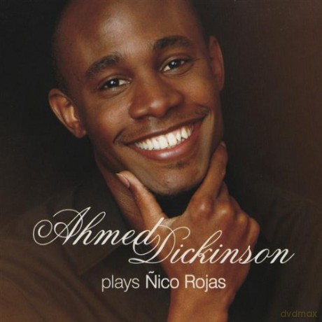 N. Rojas: Ahmed Dickinson Plays Nico Rojas [CD]