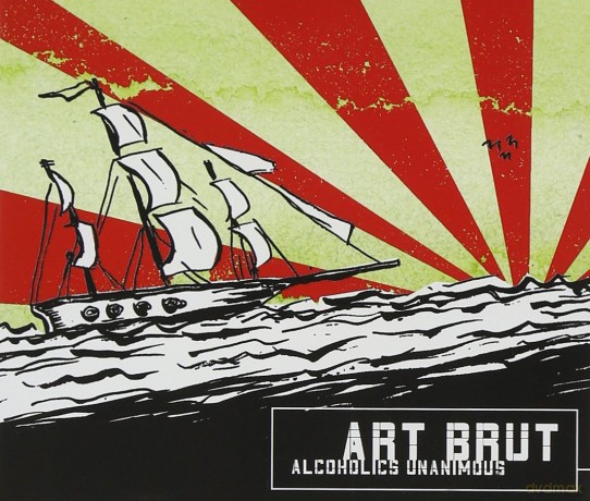 Art Brut: Alcoholics Unanimous [CD]