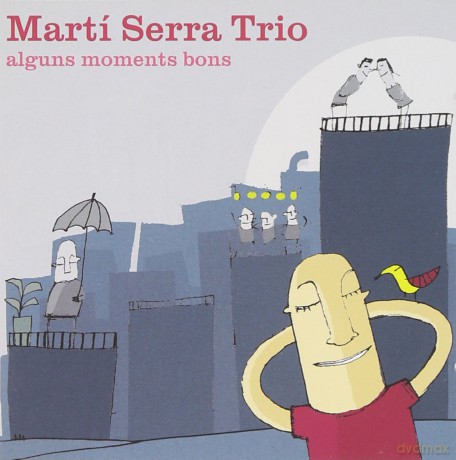 Marti Serra Trio: Alguns Moments Bons [CD]