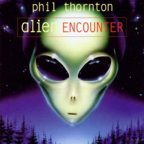 Phil Thornton: Alien Encounter [CD]