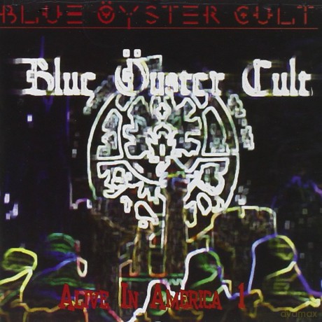 Blue Oyster Cult: Alive in America - Part 1 [CD]